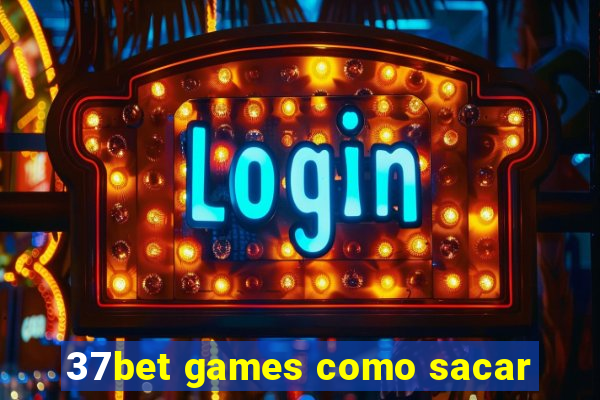 37bet games como sacar